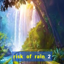 risk of rain 2 tier list